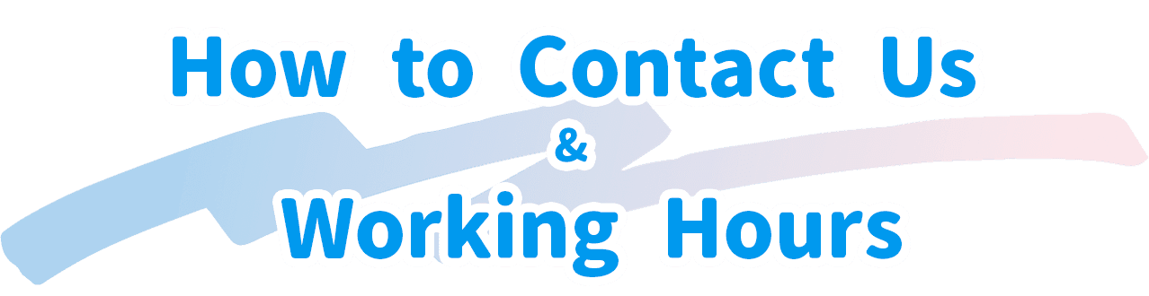 how to contact us&working hours